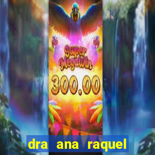 dra ana raquel proctologista botafogo
